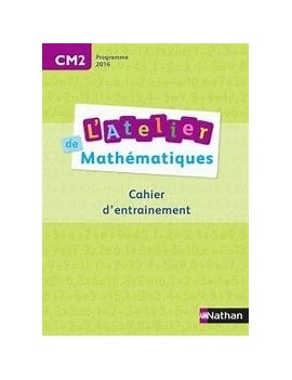 L'atelier de mathématiques, CM2 : cahier d'entraînement