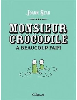Monsieur crocodile a beaucoup faim - Album Joann Sfar
