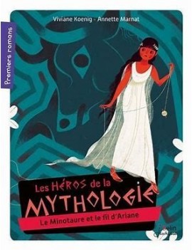 Le Minotaure et le fil d'Ariane - Les héros de la mythologie - Poche