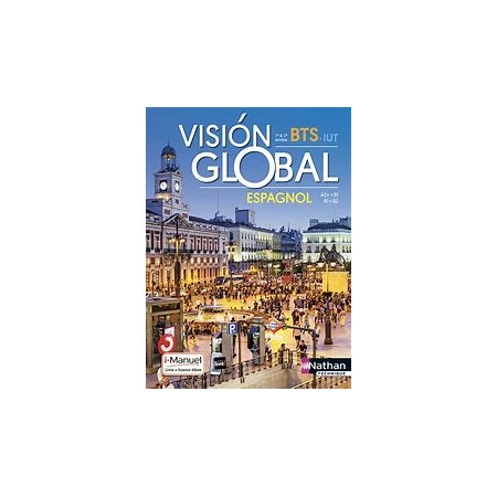 Vision global : espagnol A2+-B1, B1-B2 : BTS 1re & 2e années, IUT
