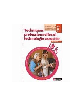 Techniques professionnelles et technologie associée à domicile : première, terminale, bac pro ASSP accompagnement, soins et serv