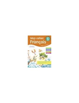 Mon cahier de français 5e, cycle 4 : langue et expression : programmes 2018 et 2019