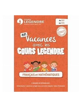 En vacances avec les cours Legendre : français et mathématiques : du CE2 au CM1