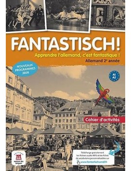 Fantastisch ! allemand 2e année, A1-A2 : cahier d'activités : nouveaux programmes 2016