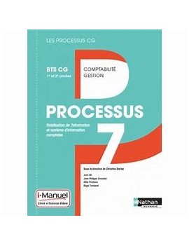 Processus 7, fiabilisation de l'information et système d'information comptable : BTS CG 1re et 2e années : i-manuel, livre + lic
