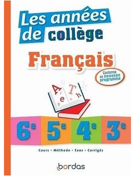 Les années de collège : français 6e, 5e, 4e, 3e : conforme au nouveau programme