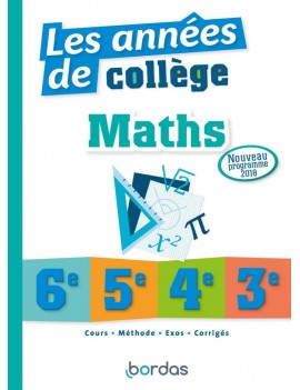 Maths, les années de collège : 6e, 5e, 4e, 3e : conforme au nouveau programme