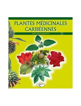 Plantes médicinales caribéennes. Vol. 1