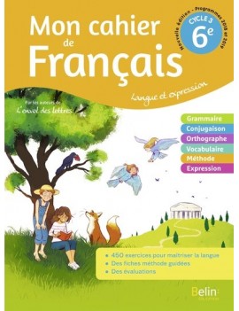 Mon cahier de français 6e, cycle 3 : langue et expression : programmes 2018 et 2019