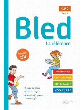 Bled CE2, cycle 2 : la référence : grammaire, orthographe, conjugaison, vocabulaire, programmes 2018