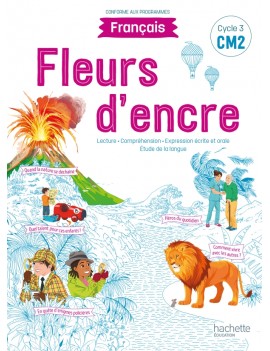 Fleurs d'encre, français CM2, cycle 3 : lecture, compréhension, expression écrite et orale, étude de la langue : conforme aux pr