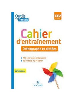 Outils pour le français CE2, cycle 2 : cahier d'entraînement : orthographe et dictées