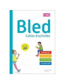 Bled cahier d'activités CM2 : grammaire, orthographe, conjugaison, vocabulaire : programmes 2018