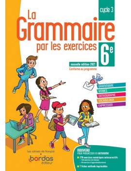 La grammaire par les exercices 6e, cycle 3 : conforme au programme