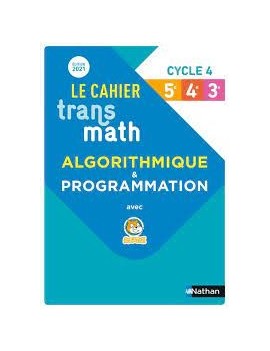 Le cahier Transmath algorithmique & programmation avec Scratch : cycle 4, 5e, 4e, 3e