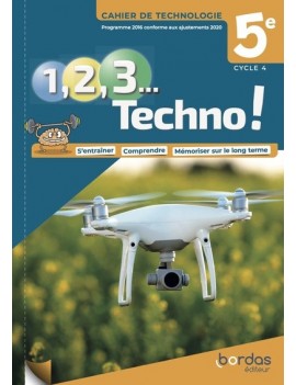 1, 2, 3 techno ! Cahier de technologie 5e, cycle 4 : conforme aux ajustements de programme 2020