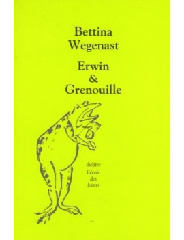 Erwin & Grenouille Bettina Wegenast