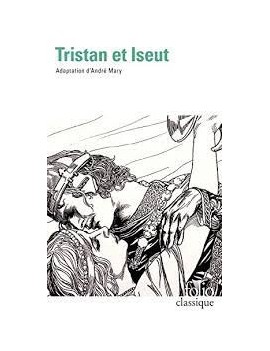 Tristan : la merveilleuse histoire de Tristan et Iseut et de leurs folles amours, restituée en son ensemble et nouvellement écri