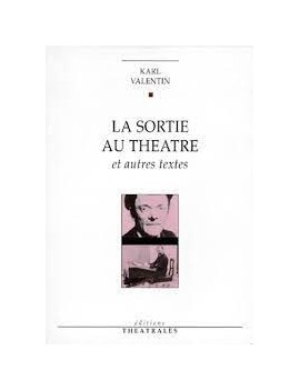 La sortie au théâtre - Et autres textes - Grand Format Karl Valentin