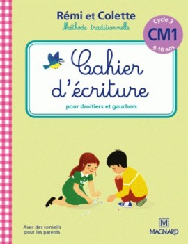 Rémi et Colette, méthode traditionnelle : cahier d'écriture pour droitiers et gauchers : cycle 3, CM1, 9-10 ans