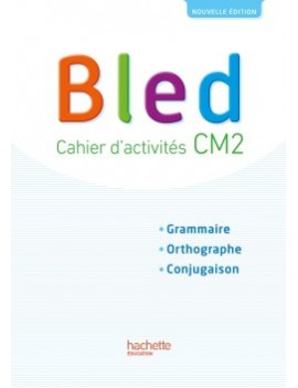 Bled CM2 : cahier d'activités : grammaire, orthographe, conjugaison