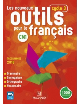 Les nouveaux outils pour le français CM1, cycle 3 : grammaire, conjugaison, orthographe, vocabulaire : programmes 2016