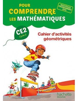 Pour comprendre les mathématiques CE2, cycle 2 : cahier d'activités géométriques : nouveaux programmes 2016