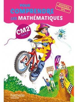 Pour comprendre les mathématiques : CM2, cycle 3 : nouveaux programmes 2016