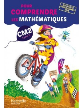 Pour comprendre les mathématiques CM2, cycle 3 : fichier de l'élève : nouveaux programmes 2016