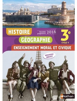 Histoire, géographie, enseignement moral et civique, 3e, cycle 4 : nouveau programme 2016