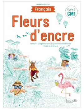 Français CM1, cycle 3 : lecture, compréhension, expression écrite et orale, étude de la langue : programmes 2018