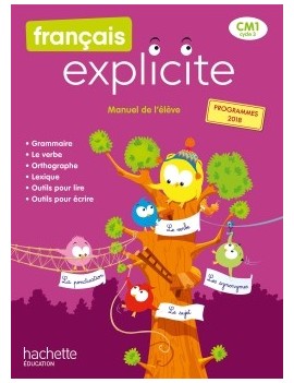 Français explicite CM1, cycle 3 : manuel de l'élève : nouveaux programmes 2018