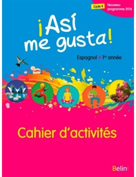 Asi me gusta ! espagnol 1re année, cycle 4 : nouveau programme 2016 : cahier d'activités