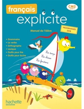 Français explicite CM2, cycle 3 : manuel de l'élève : programmes 2018