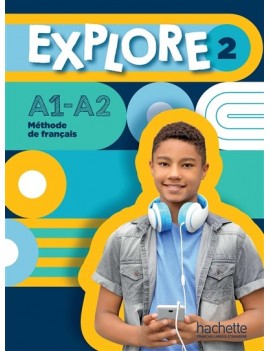Explore 2 : méthode de français, A1-A2 : livre de l'élève