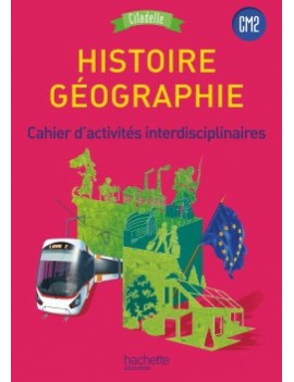 Histoire géographie CM2, cycle 3 : cahier d'activités interdisciplinaires : nouvaux programmes 2016