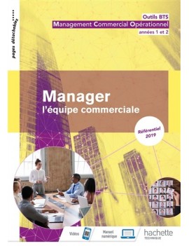 Manager l'équipe commerciale, bloc de compétences 4 : BTS management commercial opérationnel, années 1 et 2, référentiel 2019