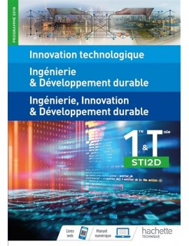Innovation technologique, ingénierie & développement durable, ingénierie, innovation & développement durable : 1re et terminale 