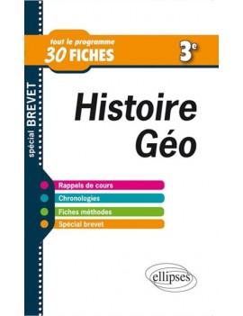 Histoire géographie 3e : tout le programme en 30 fiches : spécial brevet