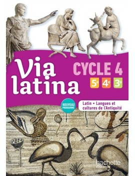 Via latina cycle 4, 5e, 4e, 3e : latin, langues et cultures de l'Antiquité : nouveau programme