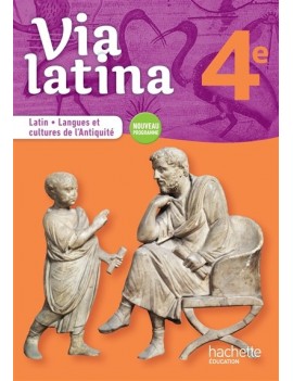 Via latina 4e : latin, langues et cultures de l'Antiquité : nouveau programme