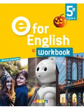 E for English 5e, cycle 4, A2 : workbook : nouveau programme