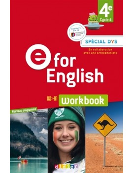 E for English 4e, cycle 4, A2-B1 : workbook, spécial dys : nouveau programme