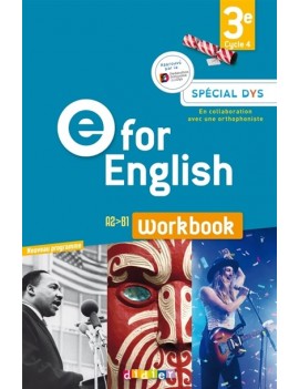E for English 3e, cycle 4, A2-B1 : workbook, spécial dys : nouveau programme