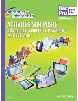 Activités sur poste informatique Word, Excel, Powerpoint, MS Office 2010 : 2de, 1re, terminale bac pro gestion administration