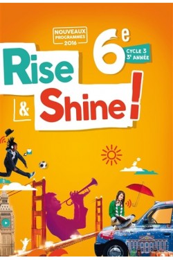Rise & shine ! 6e, cycle 3,...