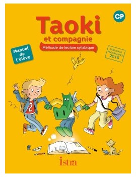 Taoki et compagnie, méthode de lecture syllabique, CP : manuel de l'élève : nouveaux programmes 2016