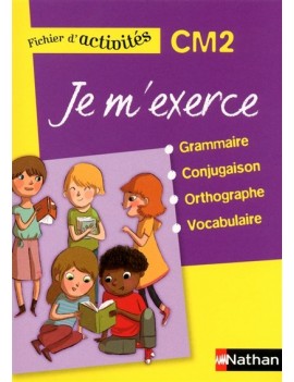 Je m'exerce : grammaire, conjugaison, orthographe, vocabulaire, CM2 : fichier d'activités