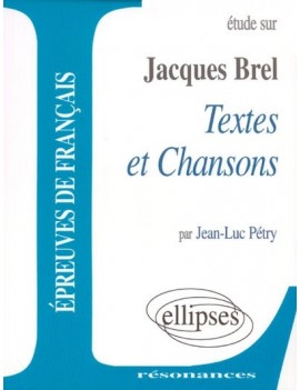 Etude sur Jacques Brel : textes et chansons