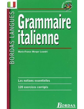 Grammaire italienne : les notions essentielles, 120 exercices corrigés